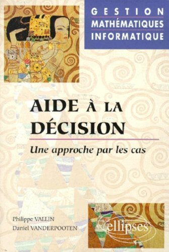 aide à la décision. une approche par les cas