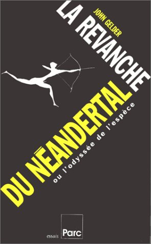 La revanche du Neandertal ou L'odyssée de l'espèce