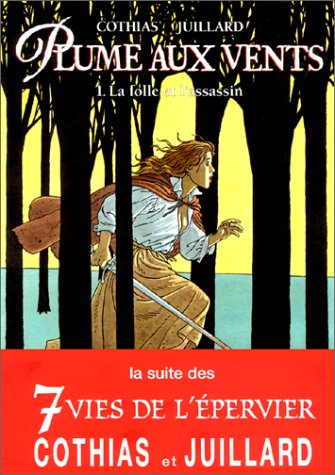 Plume aux vents. Vol. 1. La folle et l'assassin