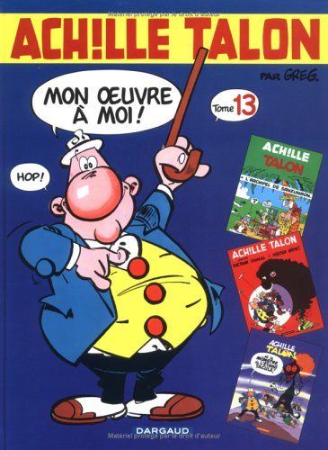 Achille Talon, mon oeuvre à moi : l'intégrale. Vol. 13