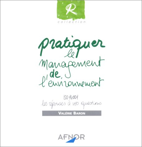 pratiquer le management de l'environnement. iso 14001 les réponses à vos questions