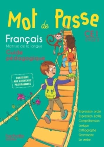 Mot de passe, français, maîtrise de la langue CE1, cycle 2 : guide pédagogique : conforme aux nouvea
