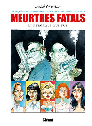 Meurtres fatals : les enquêtes du commissaire Charolles et de l'inspecteur Piggs : l'intégrale qui t