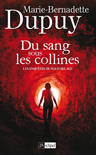Les enquêtes de Maud Delage. Vol. 1. Du sang sous les collines