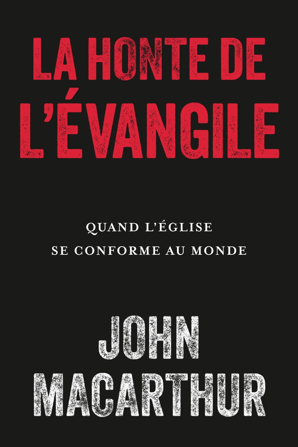 La honte de l'Évangile: Quand l'Église se conforme au monde