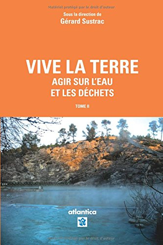 Vive la Terre. Vol. 2. Agir sur l'eau et les déchets