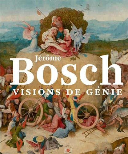 Jérôme Bosch, visions de génie : exposition, Bois-le-Duc, Noordbrabants museum, du 13 février au 8 m