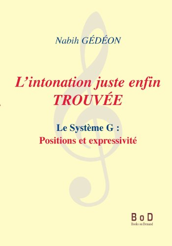 l'intonation juste enfin trouvée : le système g : positions et expressivité