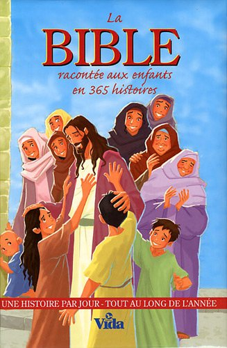 La Bible racontée aux enfants en 365 histoires