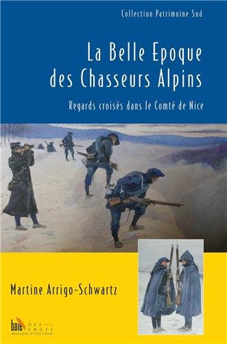 La Belle Epoque des chasseurs alpins : regards croisés dans le Comté de Nice
