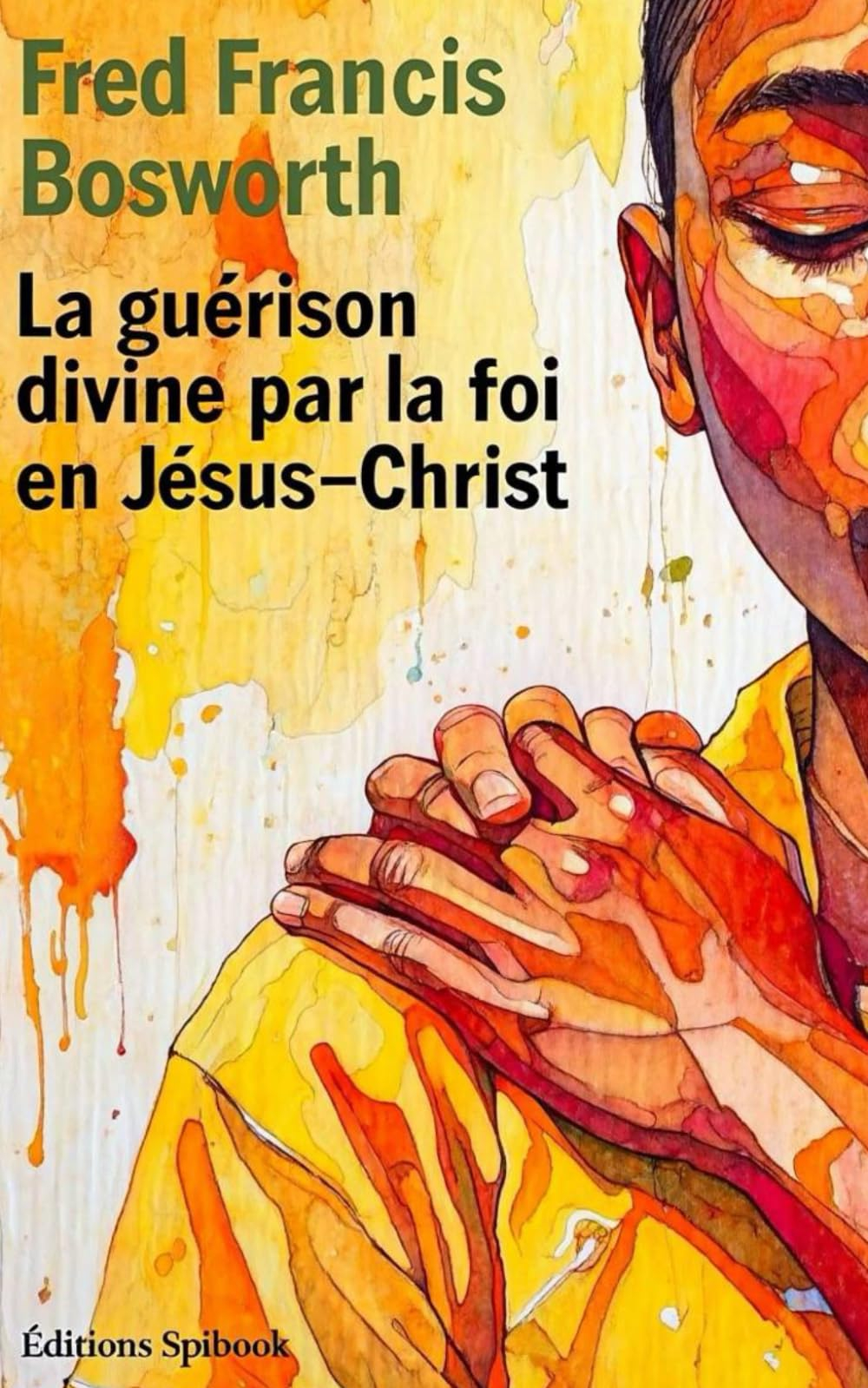 La guérison divine par la foi en Jésus-Christ: Christ the healer