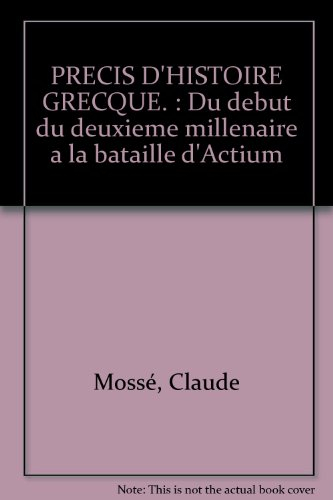 precis d'histoire grecque. : du debut du deuxieme millenaire a la bataille d'actium