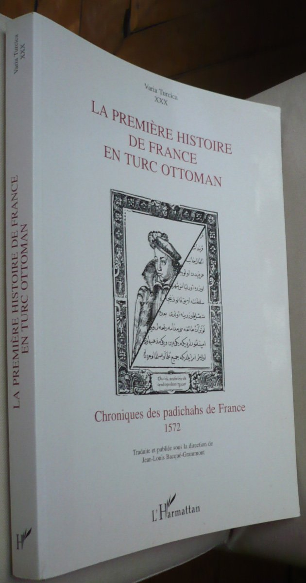 La première histoire de France en turc ottoman : chronique des padichahs de France, 1572
