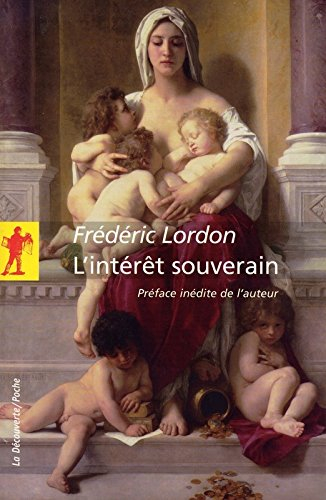 L'intérêt souverain : essai d'anthropologie économique spinoziste