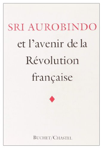 Sri Aurobindo et l'avenir de la Révolution française