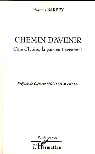 Chemin d'avenir : Cote d'Ivoire, la paix soit avec toi !