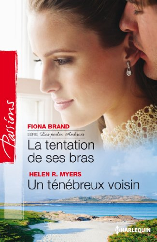 La tentation de ses bras : les perles Ambrosi. Un ténébreux voisin