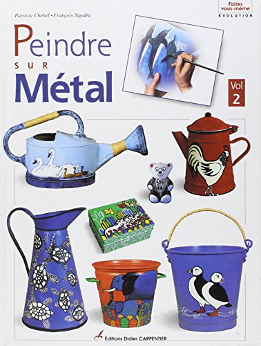 Peindre le métal. Vol. 2. Les animaux imaginaires