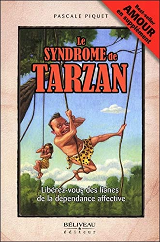 Le syndrome de Tarzan : libérez-vous des lianes de la dépendance affective
