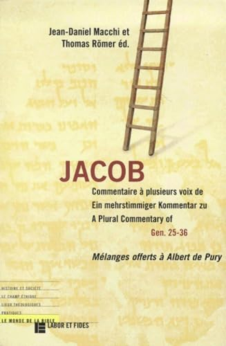 Jacob : commentaire à plusieurs voix de Gen 25-36 : mélanges offerts à Albert de Pury