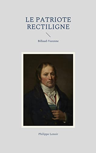 Le Patriote Rectiligne : Billaud-Varenne