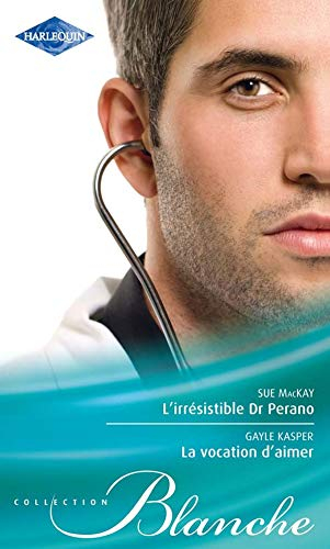 L'irrésistible Dr Perano. La vocation d'aimer