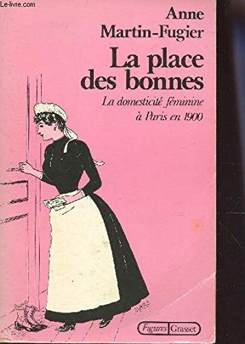 La Place des bonnes : la domesticité féminine à Paris en 1900