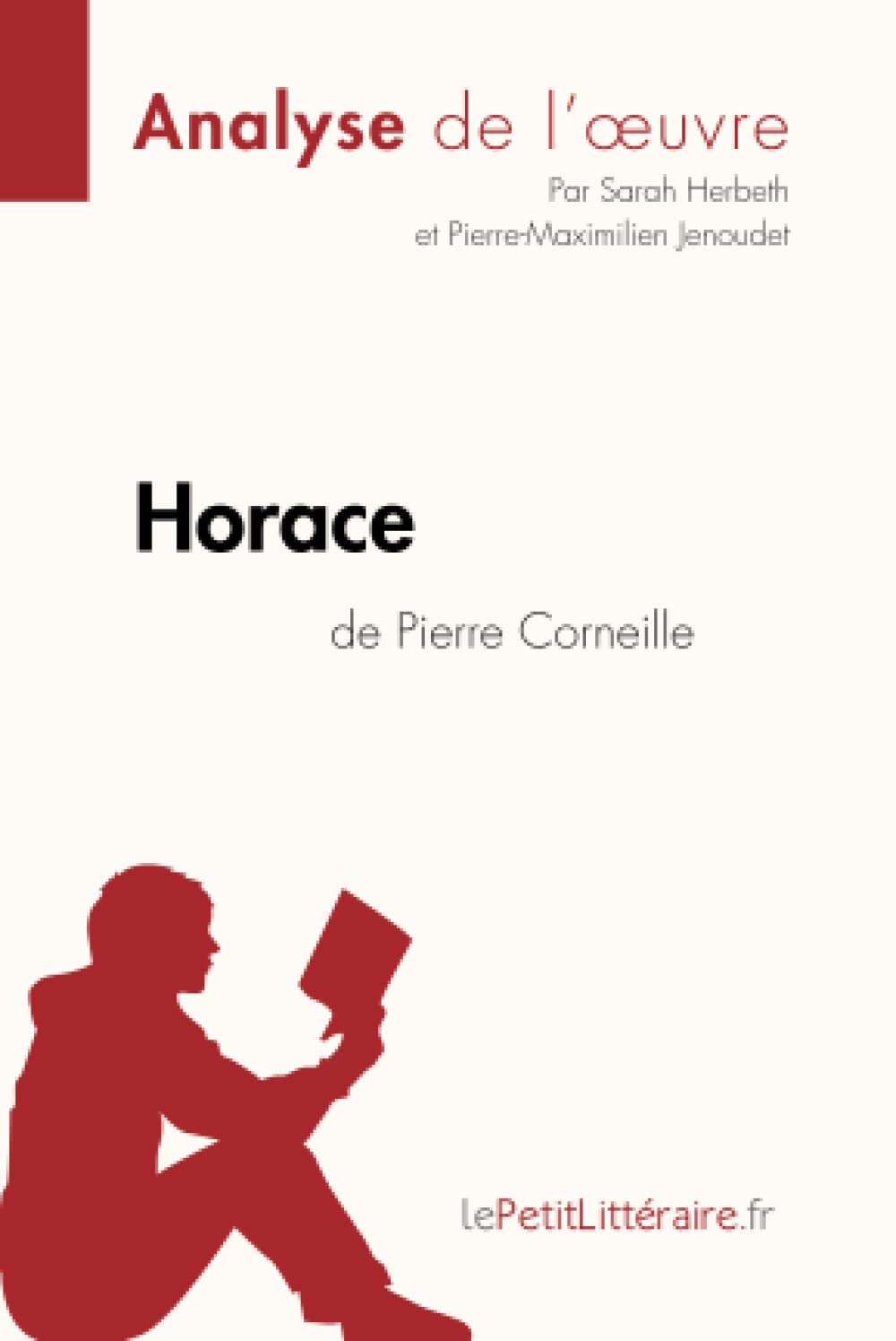 Horace de Pierre Corneille (Analyse de l'oeuvre) : Analyse complète et résumé détaillé de l'oeuvre