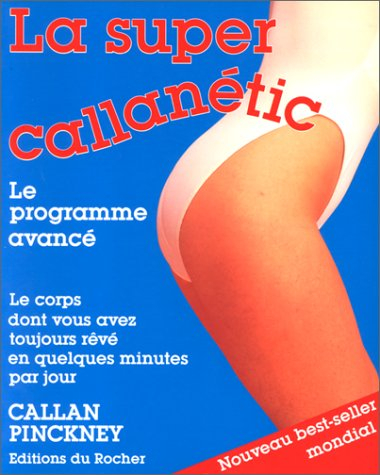 La super callanétic : le programme avancé