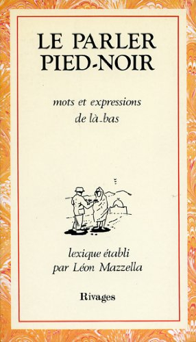 Le parler pied-noir : mots et expressions de là-bas
