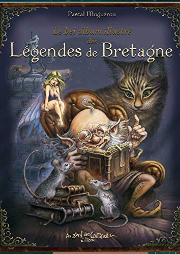 Le bel album illustré des légendes de Bretagne