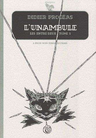 L'unambule. Vol. 1. Les entre-deux