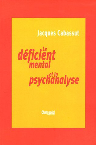 Le déficient mental et la psychanalyse : clinique du sujet non-supposé savoir