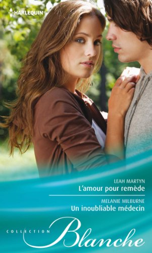 L'amour pour remède. Un inoubliable médecin