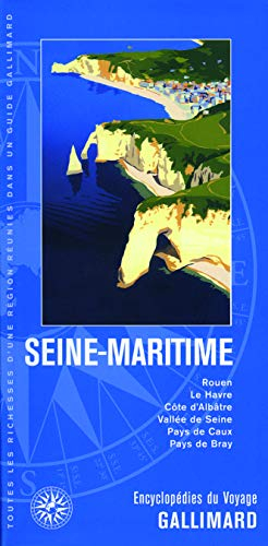 Seine-Maritime : Rouen , Le Havre, Côte d'albâtre, Vallée de Seine, Pays de Caux, Pays de Bray