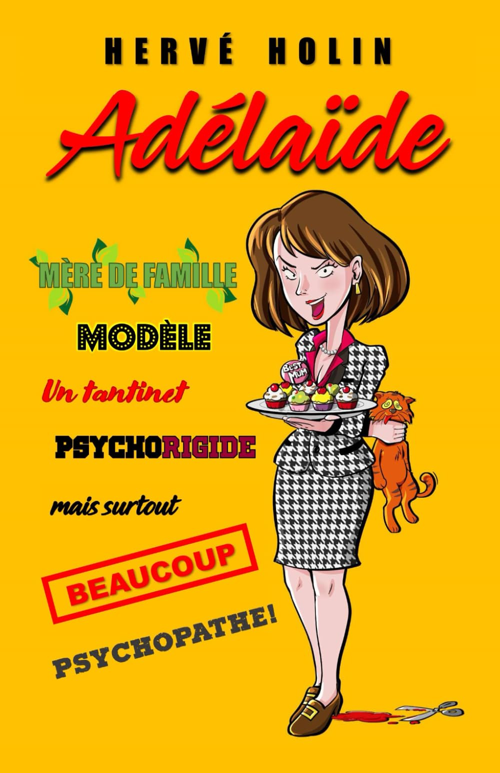 Adélaïde: Mère de famille modèle, un tantinet psychorigide mais surtout beaucoup psychopathe !