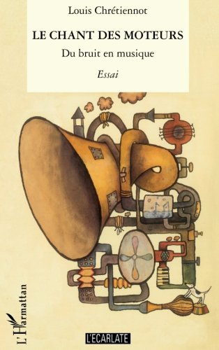 Le chant des moteurs : du bruit en musique