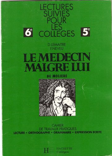 Le médecin malgré lui, de Molière : lectures suivies pour les collèges 6e-5e