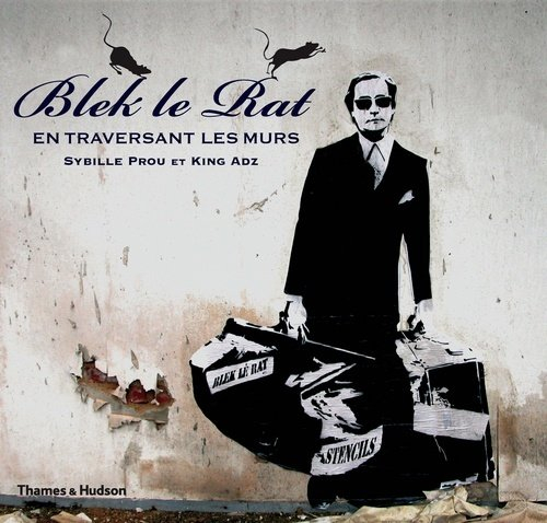 Blek le Rat : en traversant les murs