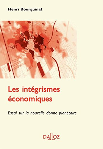 Les intégrismes économiques : essai sur la nouvelle donne planétaire