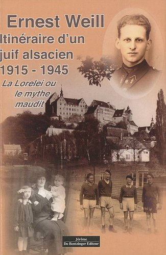 Itinéraire d'un Juif alsacien, 1915-1945 : La Lorelei ou le mythe maudit