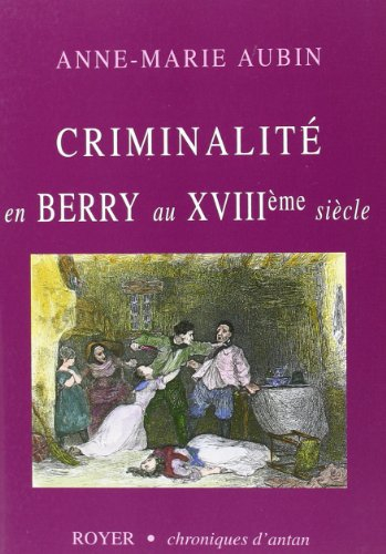 Criminalité en Berry au XVIIIe siècle