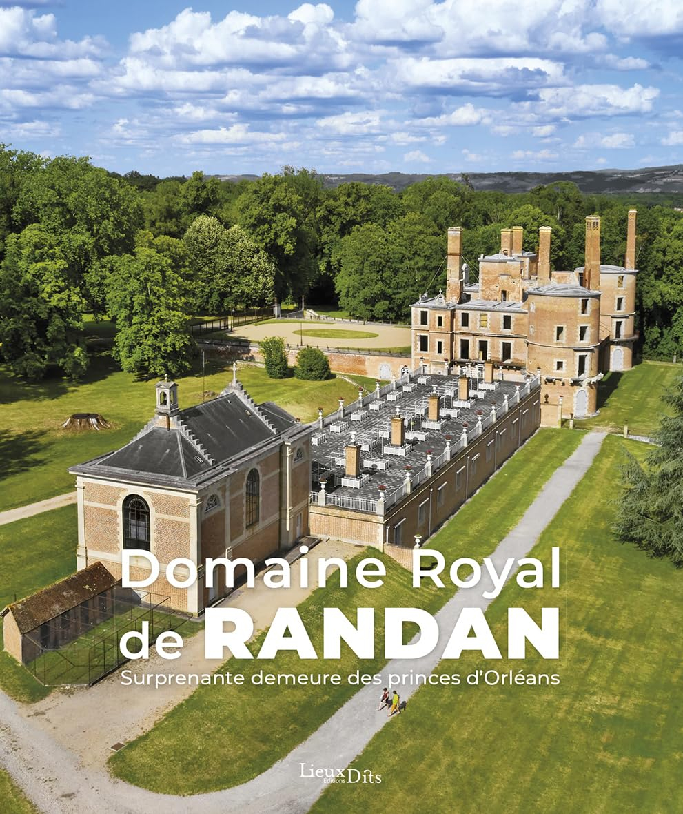 Domaine royal de Randan : surprenante demeure des princes d'Orléans