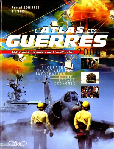 L'atlas des guerres d'aujourd'hui et demain : émeutes et conflits