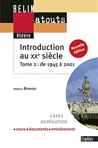Introduction au XXe siècle : Capes, agrégation, cours, documents, entraînement. Vol. 2. De 1945 à 20
