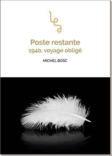 Poste restante : 1940, voyage obligé : roman historique