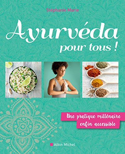 Ayurvéda pour tous ! : une pratique millénaire enfin accessible