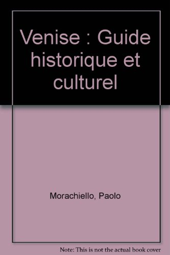 Venise : guide historique et culturel