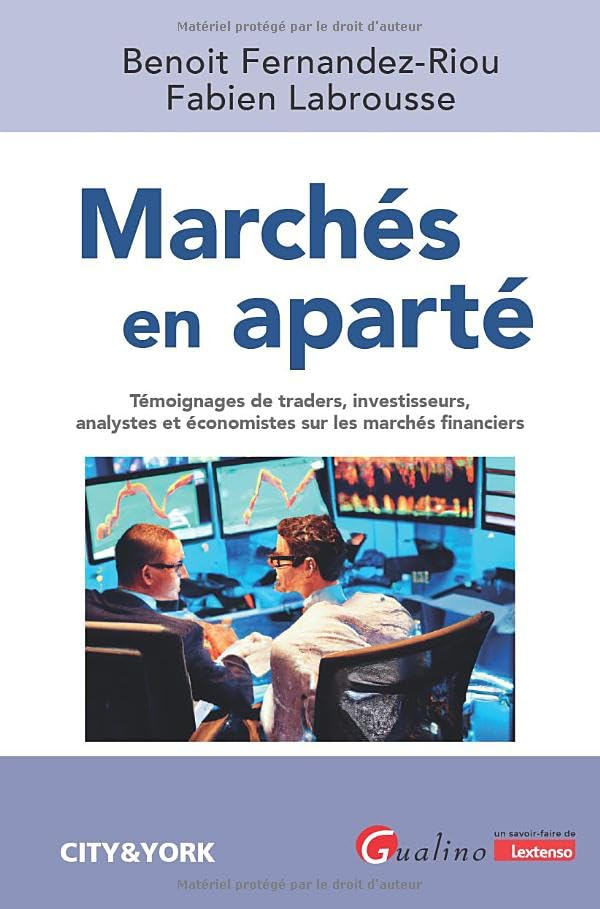 Marchés en aparté : témoignages de traders, investisseurs, analystes et économistes sur les marchés 