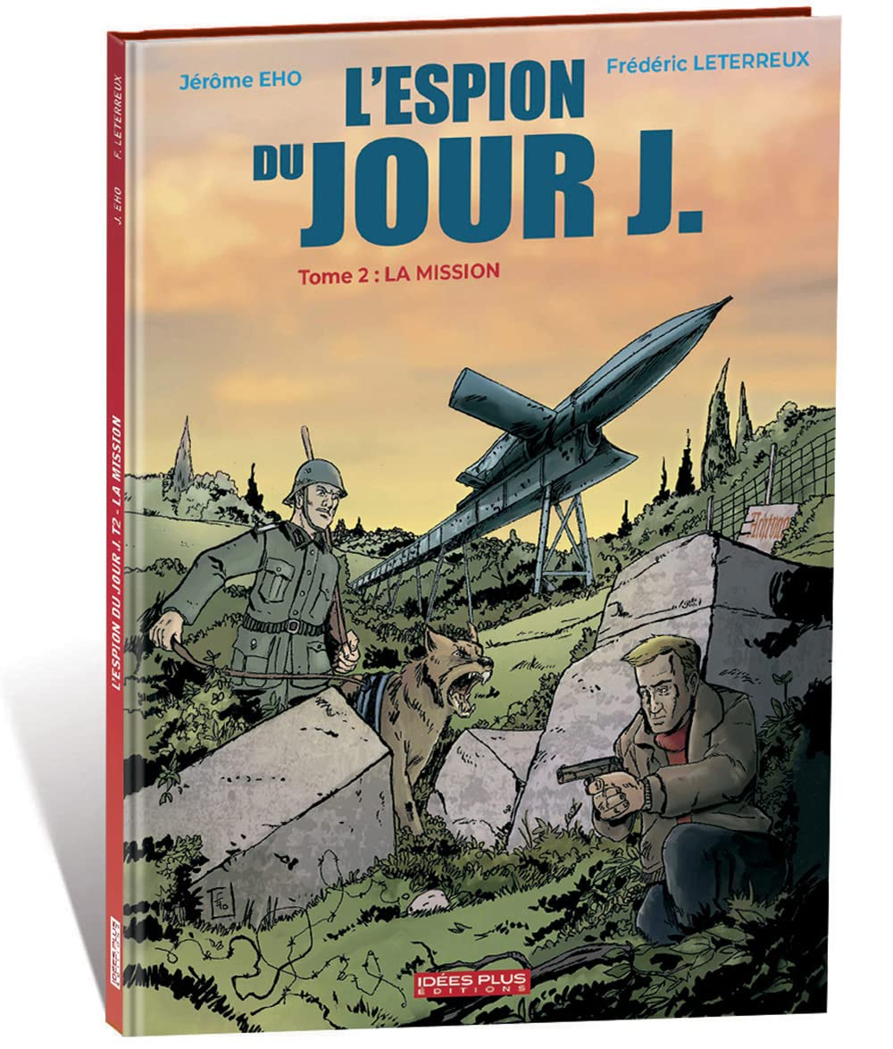 L'espion du jour J. Vol. 2. La mission